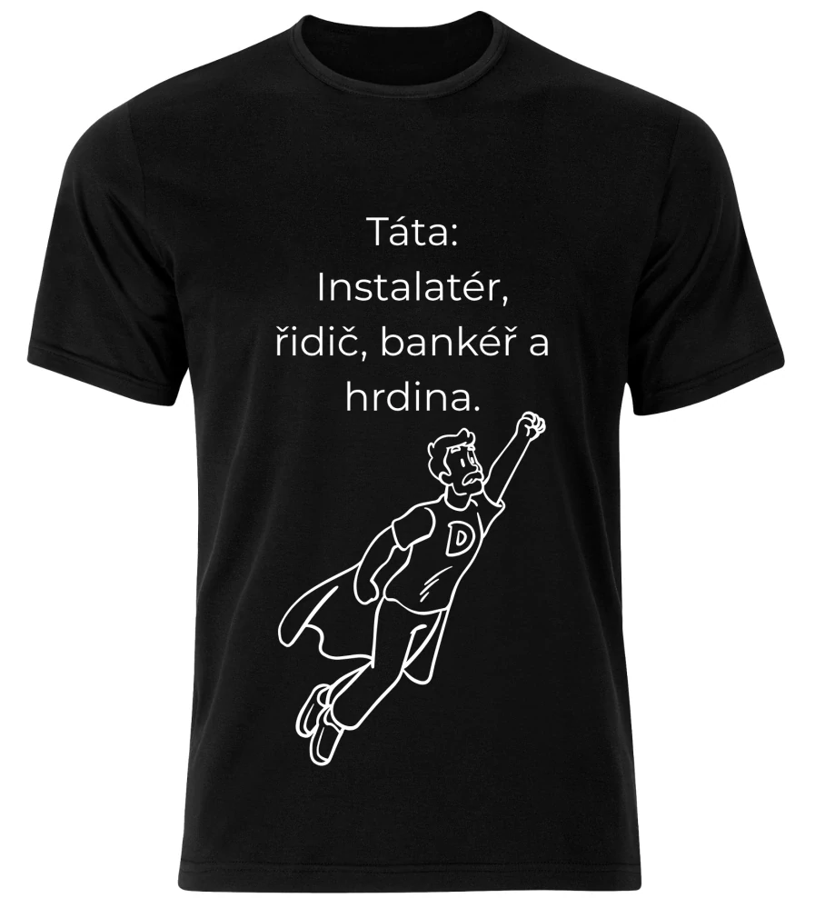Tričko s potiskem – Táta: instalatér, řidič, bankéř a hrdina