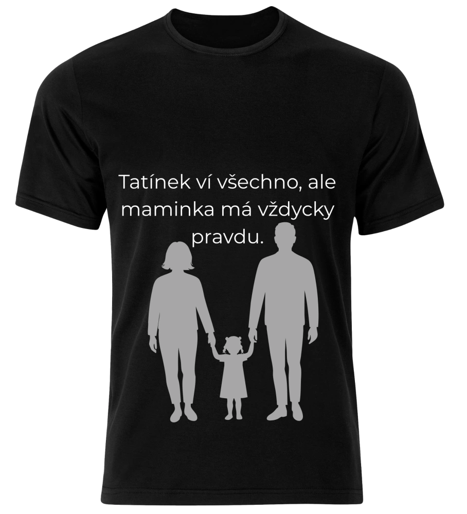 Tričko s potiskem – Tatínek ví všechno, ale maminka má vždycky pravdu