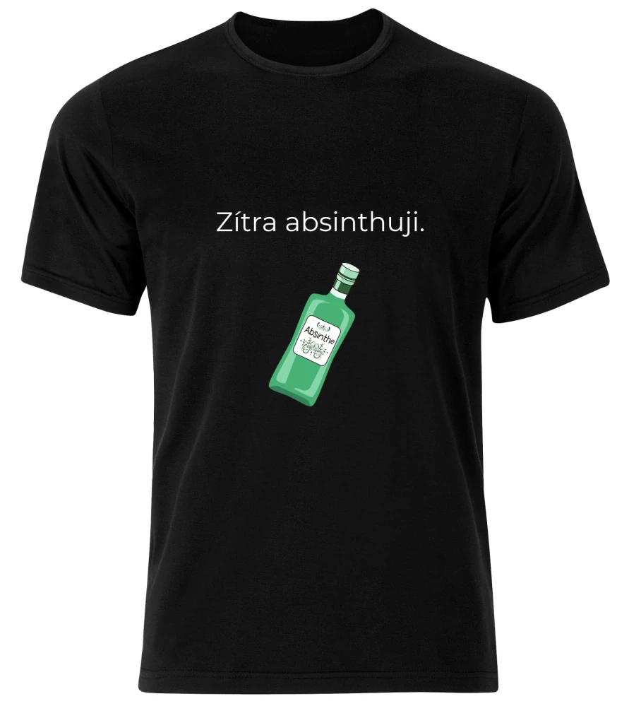 Tričko s potiskem – Zítra absinthuji