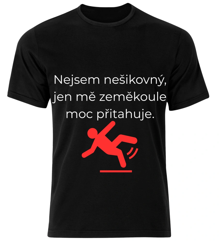 Tričko s potiskem – Nejsem nešikovný, jen mě zeměkoule moc přitahuje