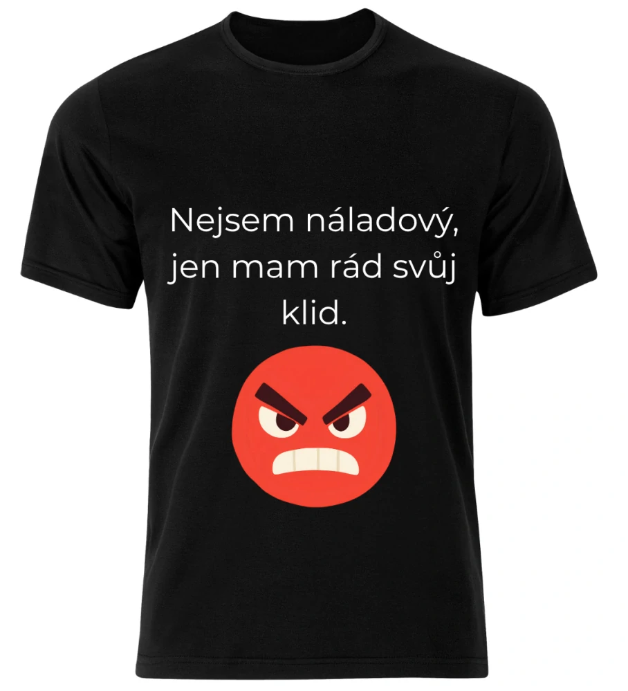 Tričko s potiskem – Nejsem náladový, jen mám rád svůj klid