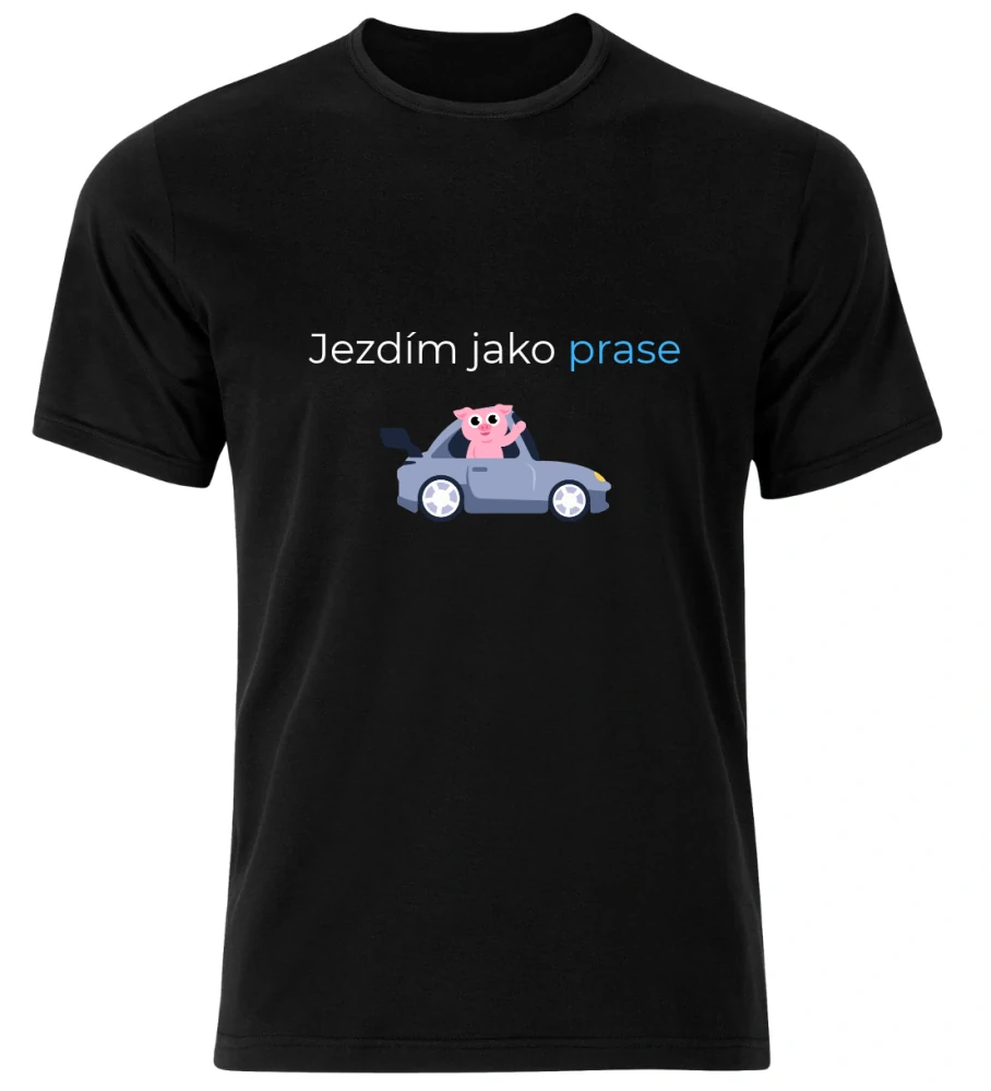 Tričko s potiskem – Jezdím jako prase