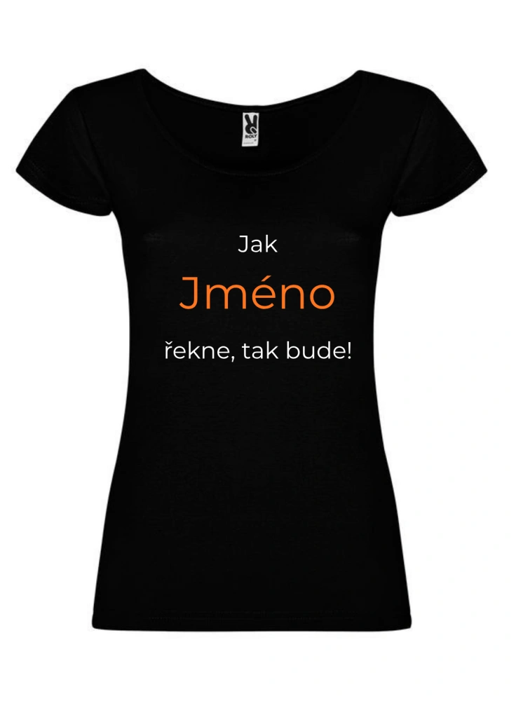 Tričko s potiskem – Jak jméno řekne, tak bude (jméno)