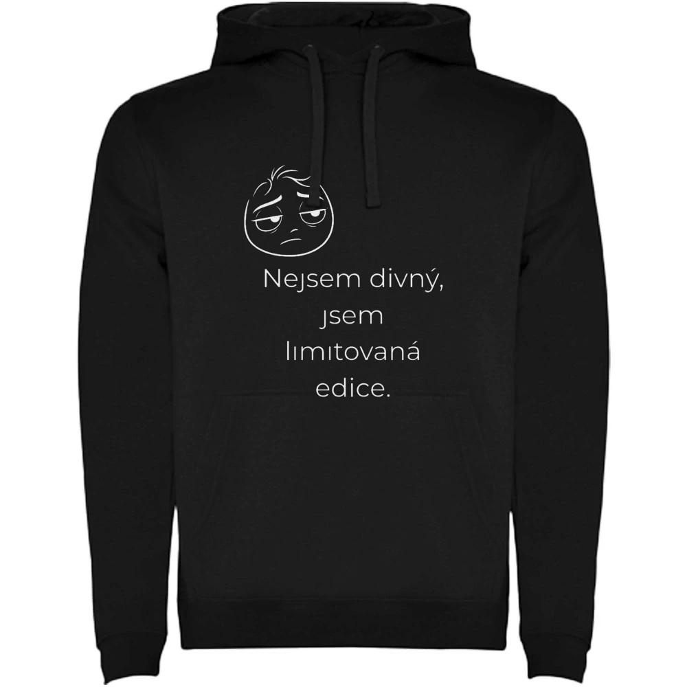 Mikina s potiskem – Nejsem divný, jsem limitovaná edice.