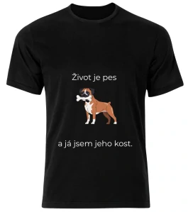 Tričko s potiskem – Život je pes a já jsem jeho kost