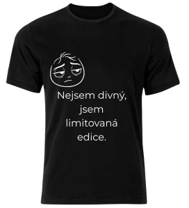 Tričko s potiskem – Nejsem divný, jsem limitovaná edice