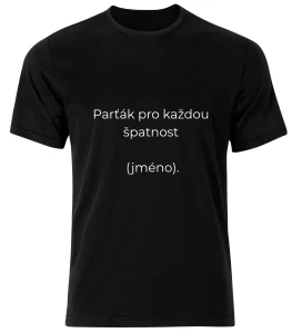 Tričko s potiskem – Parťák pro každou špatnost (jméno)