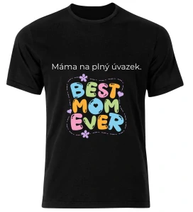 Tričko s potiskem – Máma na plný úvazek (Best Mom Ever)