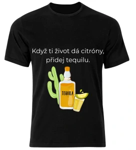 Tričko s potiskem – Když ti život dá citróny, přidej tequilu