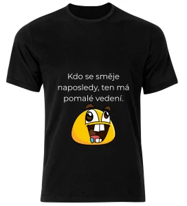 Tričko s potiskem – Kdo se směje naposledy, ten má pomalé vedení