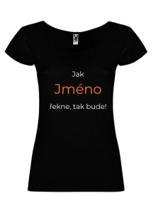 Tričko s potiskem – Jak jméno řekne, tak bude (jméno)